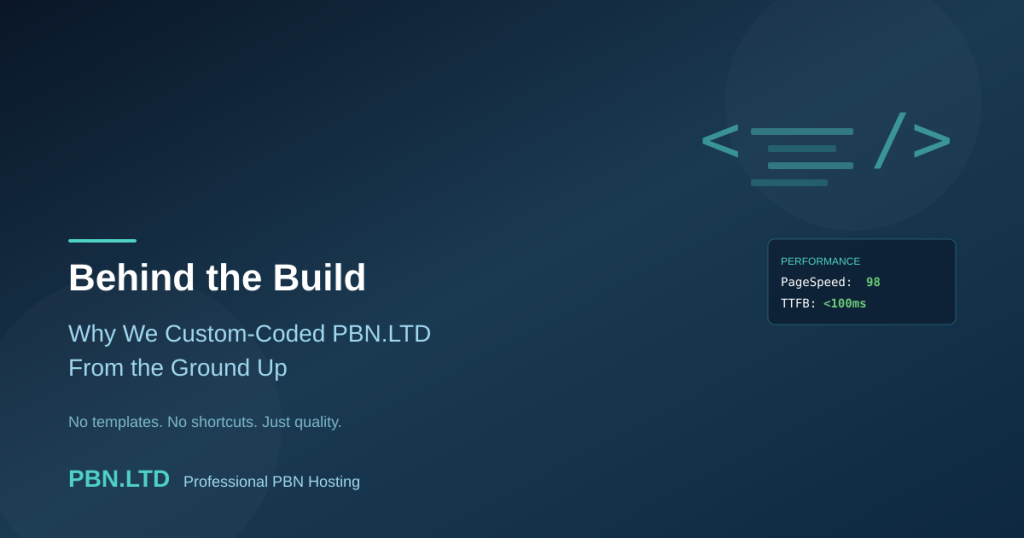 Behind the Build: Why We Custom-Coded PBN.LTD From the Ground Up