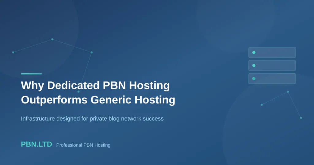 Why Dedicated PBN Hosting Outperforms Generic Web Hosting for Private Blog Networks