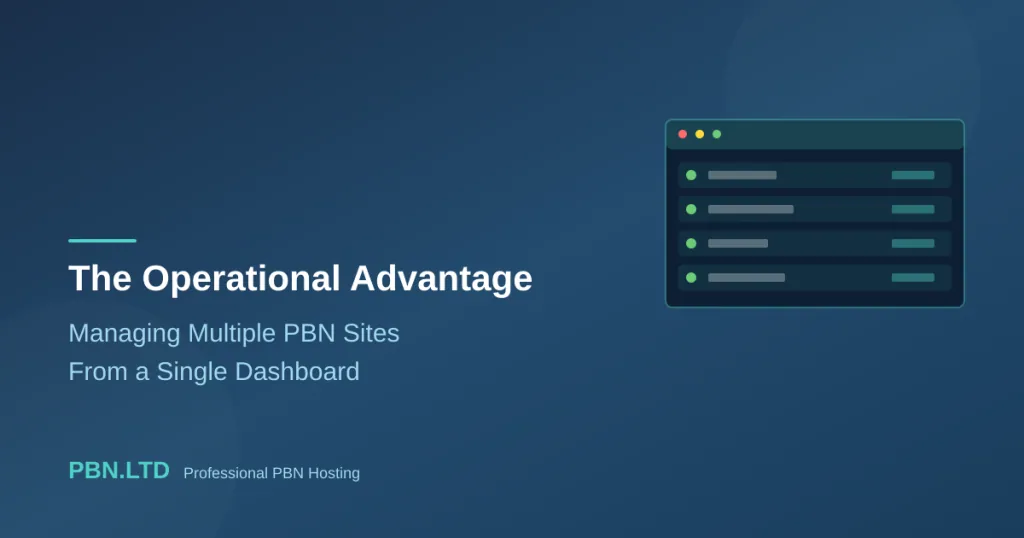 The Operational Advantage: Managing Multiple PBN Sites From a Single Dashboard