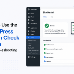 How to Use the WordPress Health Check Plugin for Troubleshooting