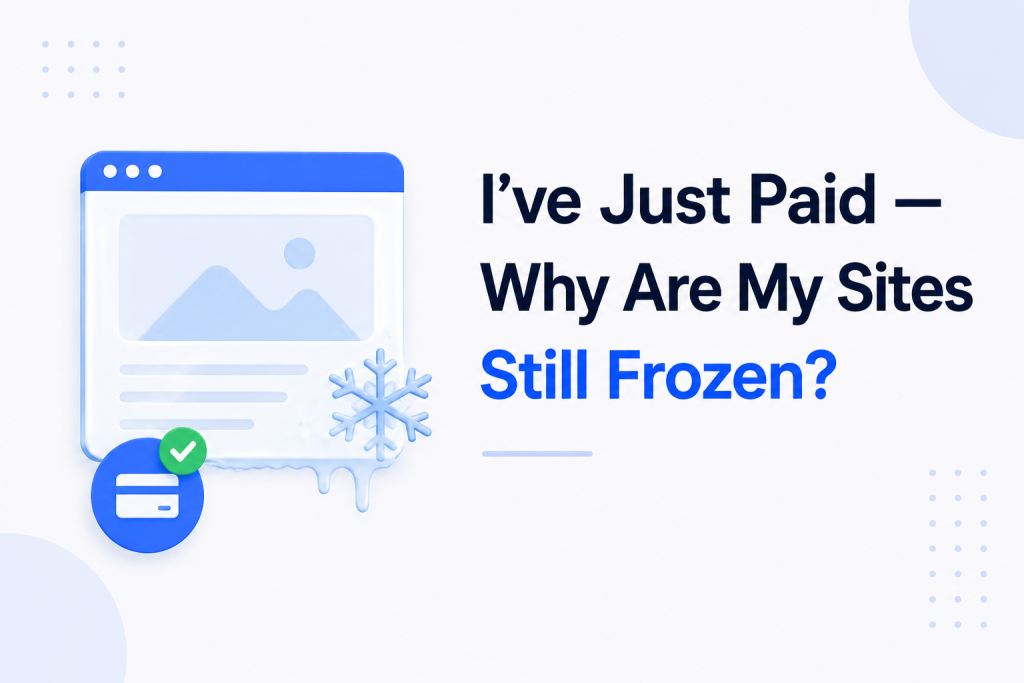 I've Just Paid - Why Are My Sites Still Frozen