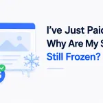I've Just Paid - Why Are My Sites Still Frozen