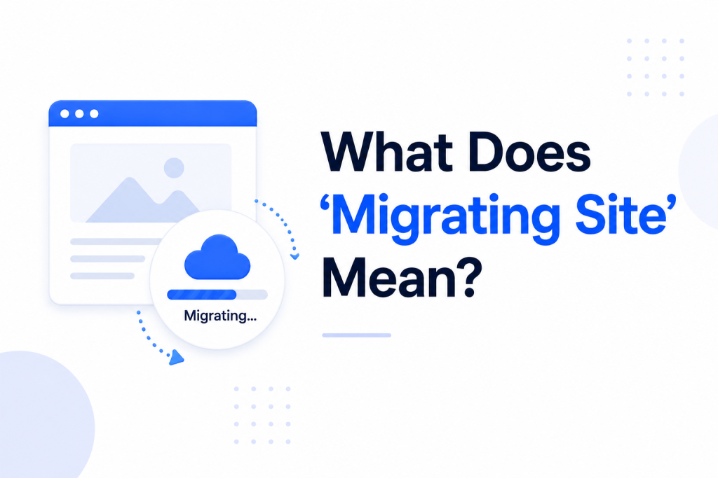 What Does 'Migrating Site' Mean