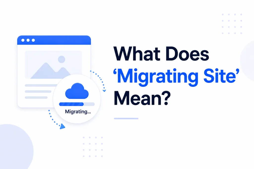 What Does 'Migrating Site' Mean
